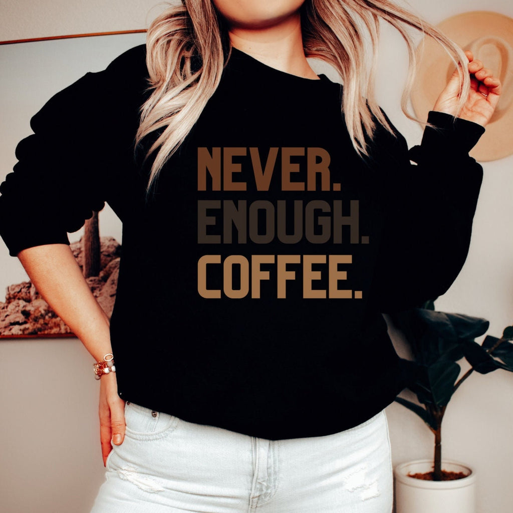 Coffee BLACK Sweatshirt Coffee Lover Sweatshirt For Coffee Addict Coffee For Her Sweatshirt Cute Coffee Sweatshirt Coffee Daughter Gift Tee