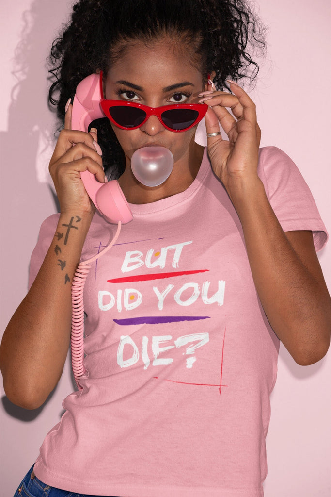 But Did You Die Workout PINK Shirt Workout Shirts Gym Shirt Womens Workout Shirt Workout Tee Premium Mens Womens Unisex Shirt Hangover Tee