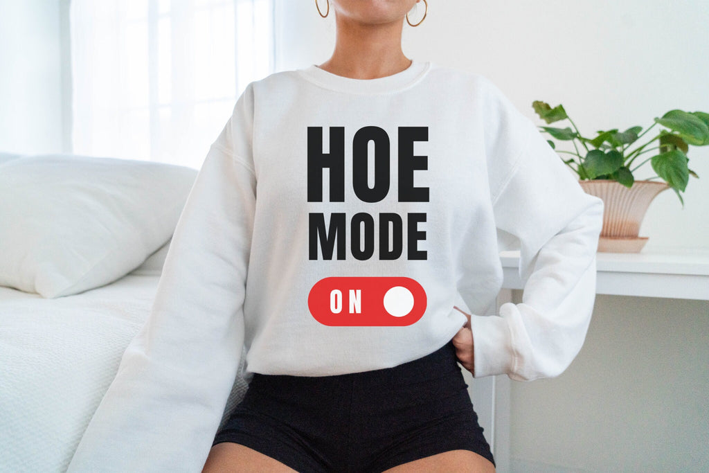 Hoe Mode Sweatshirt Naughty Sweatshirt Naughty Tee Good Girl Sweatshirt Funny Girls Tee Gift For Girlfriend Adult Humor Tee Gift For Wifey