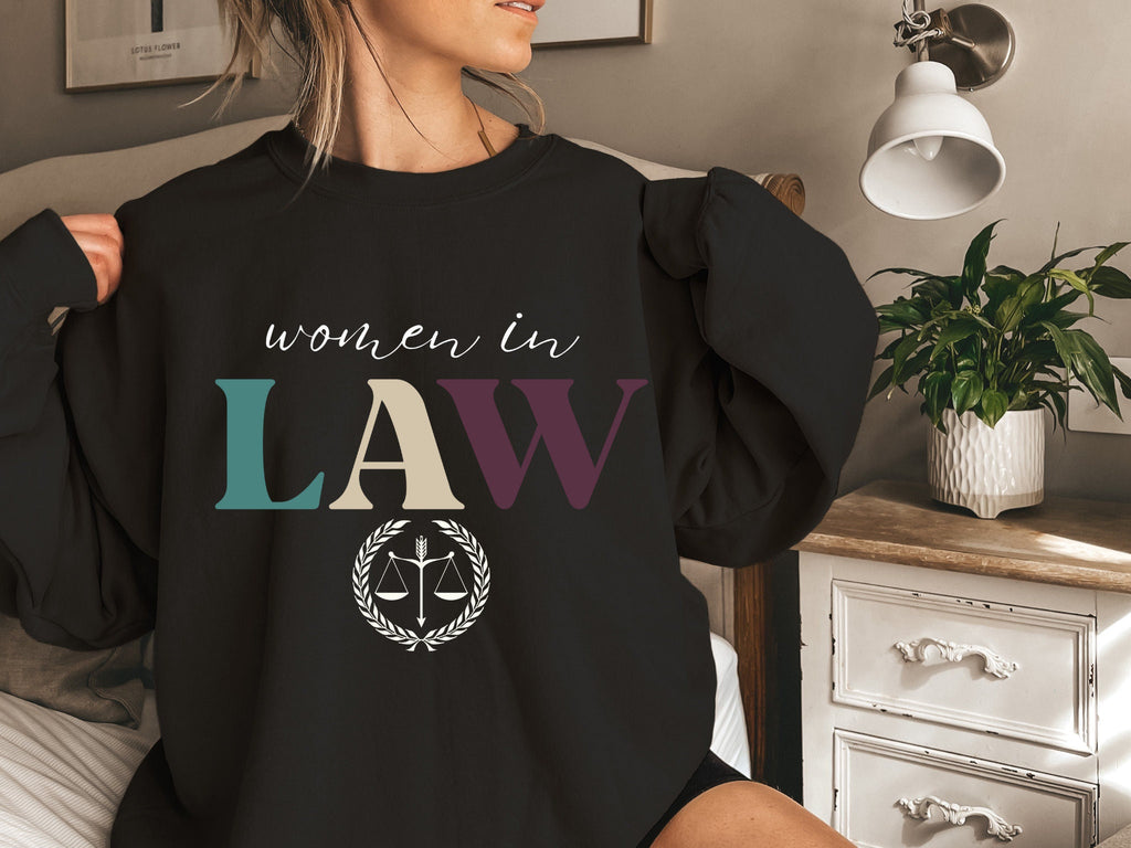 Women in Law Sweatshirt Lawyer Sweatshirt Female Lawyer Sweatshirt Law School Graduate Gift Law Student Shirt Law Student Gift For Lawyer