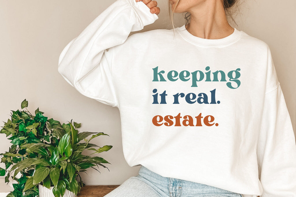 Keeping It Real Sweatshirt Real Estate Gift for Real Estate Agent Home Girl Sweater Realtor Mom Hoodie Cool Realtor Sweatshirt Real Estate