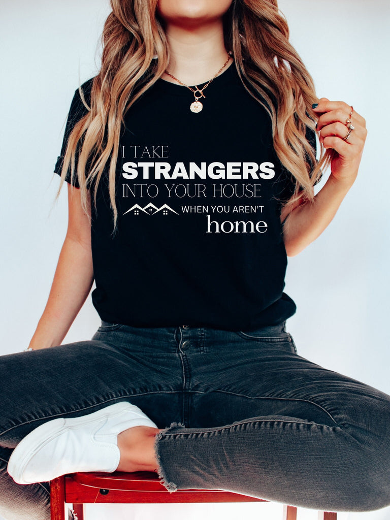 Strangers Realtor Tshirt Real Estate Shirt Real Estate Tee Boss Babe Shirt Your Home Girl Womens Shirt Tees Wife Mom Real Estate Apparel Tee