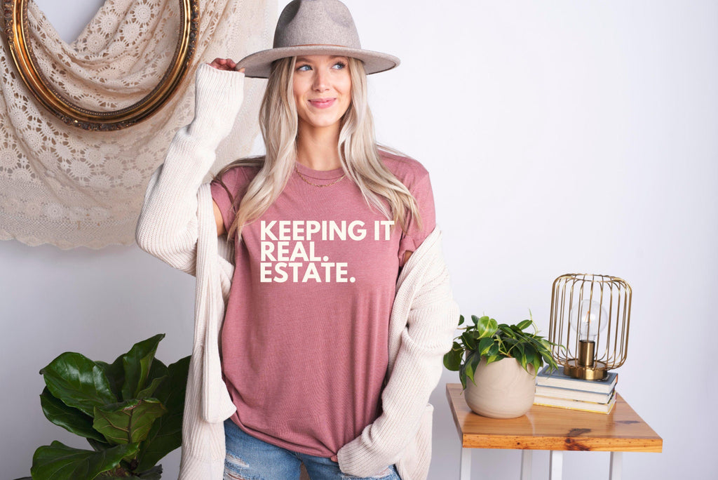 Keeping It Real Shirt Real Estate Shirt Real Estate Tee Boss Babe Shirt Im Your Home Girl Womens Shirt Tees Wife Mom Real Estate Apparel Tee